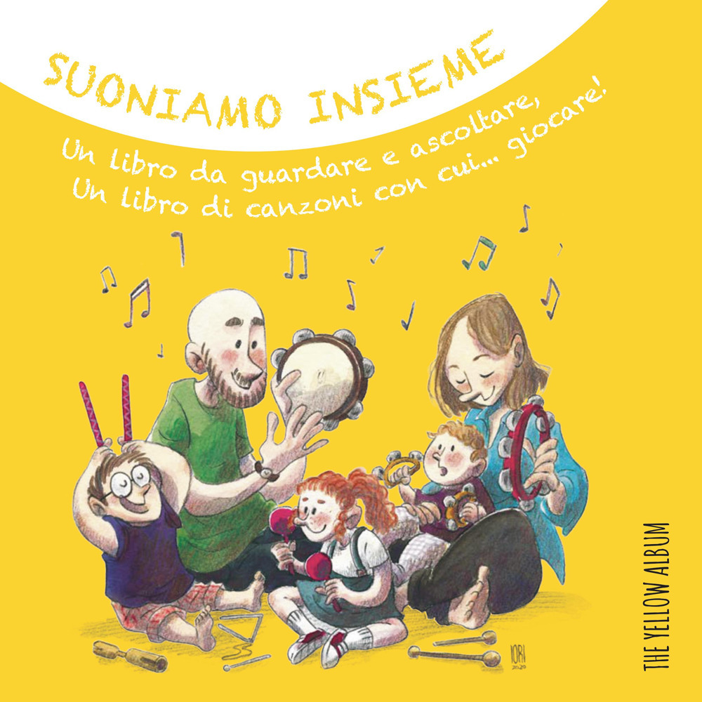 Suoniamo insieme. The Yellow Album. Un libro da guardare e ascoltare, un libro di canzoni con cui... giocare! Con CD Audio e link personalizzato per ascolto in streaming