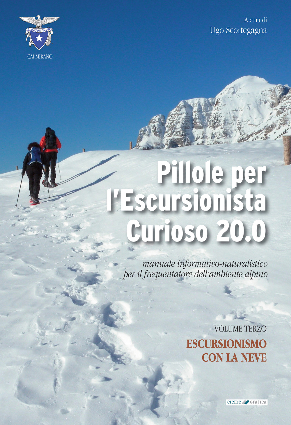 Pillole per l'escursionista curioso 20.0. Manuale informativo-naturalistico per il frequentatore dell'ambiente alpino. Vol. 3: Escursionismo con la neve