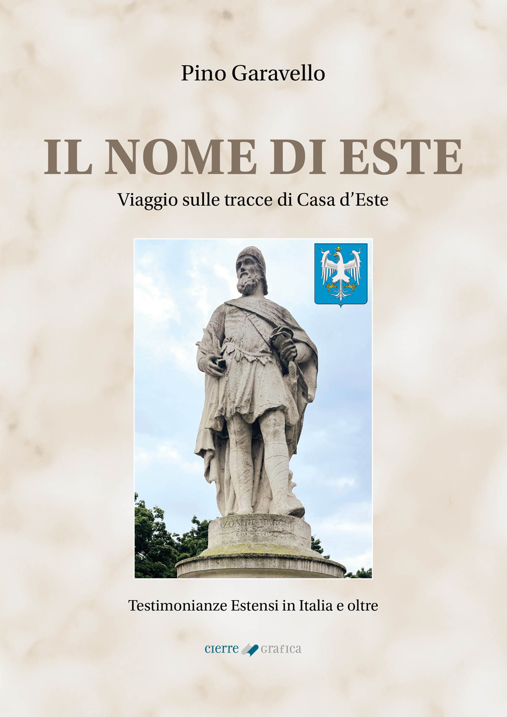 Il nome di Este. Viaggio sulle tracce di Casa d'Este. Nuova ediz.