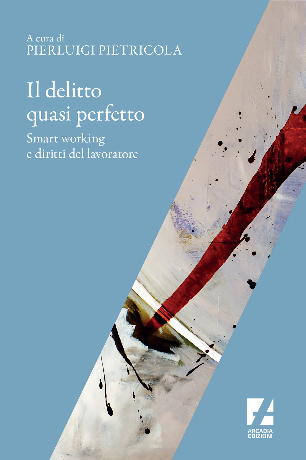 Il delitto quasi perfetto. Smart working e diritti del lavoratore