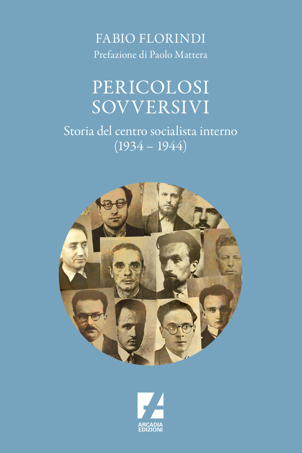 Pericolosi sovversivi. Storia del Centro Socialista Interno (1934-1944)