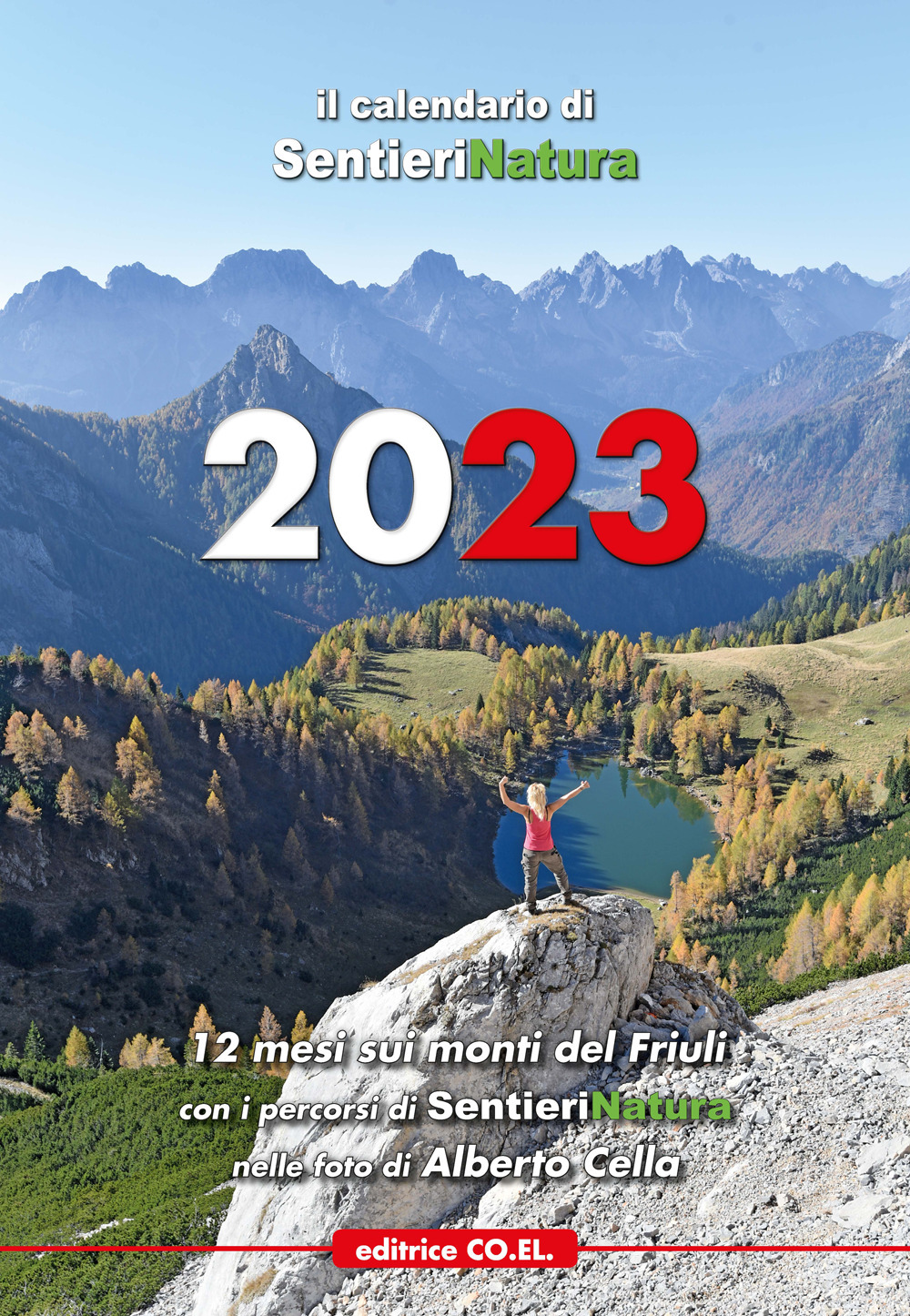 Calendario SentieriNatura 2023. Sui monti del Friuli con i percorsi di SentieriNatura - Ivo Pecile; Sandra Tubaro - Libro - Editrice CO.EL.