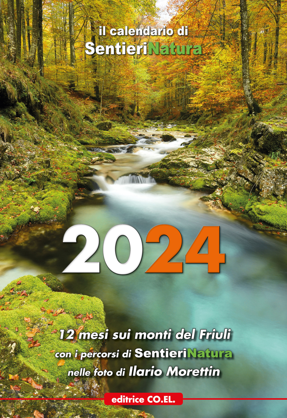 Calendario SentieriNatura 2024. Sui monti del Friuli con i percorsi di SentieriNatura - Ivo Pecile; Sandra Tubaro - Libro - Editrice CO.EL.