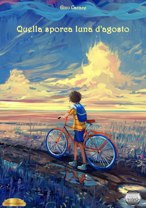 Quella sporca luna d'agosto - Gino Cacace - Libro - Argento Vivo Edizioni