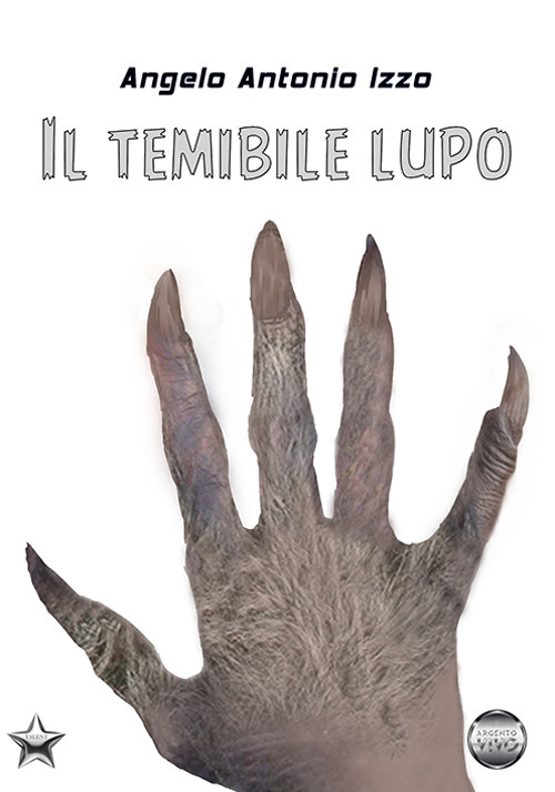 Il temibile lupo - Angelo Antonio Izzo - Libro - Argento Vivo Edizioni