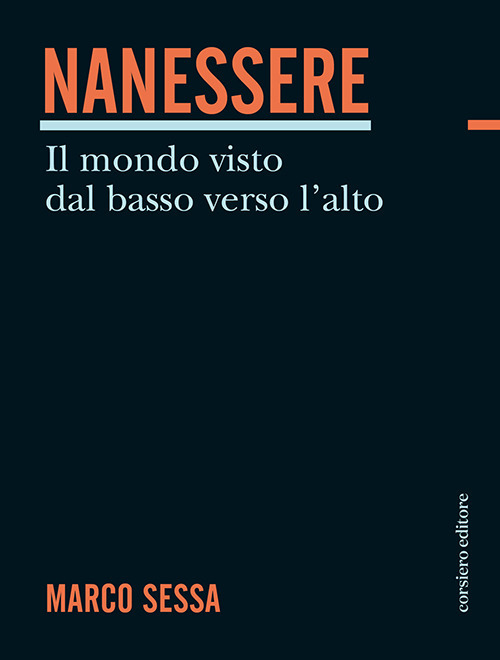 Nanessere. Il mondo visto dal basso verso l'alto