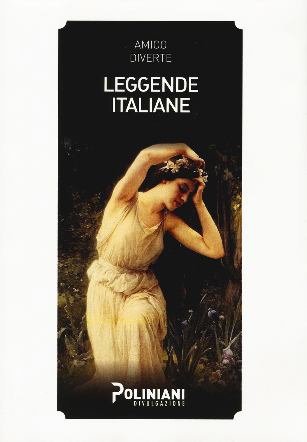 Leggende italiane - Amico Diverte - Libro - Poliniani