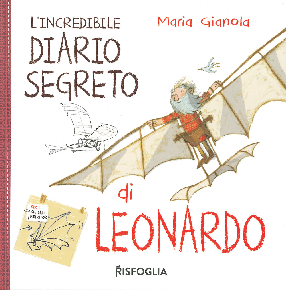 L'incredibile diario segreto di Leonardo. I geniacci. Ediz. a colori