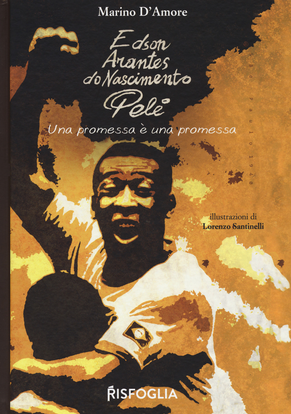 Edson Arantes do Nascimento Pelé. Una promessa è una promessa