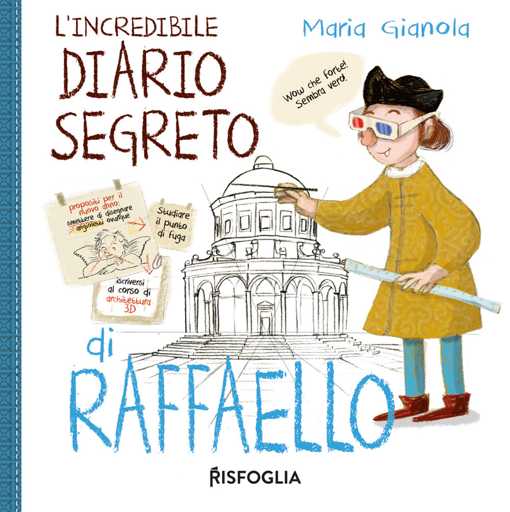 L'incredibile diario segreto di Raffaello. I geniacci. Ediz. a colori