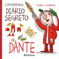 L'incredibile diario segreto di Dante. Ediz. a colori