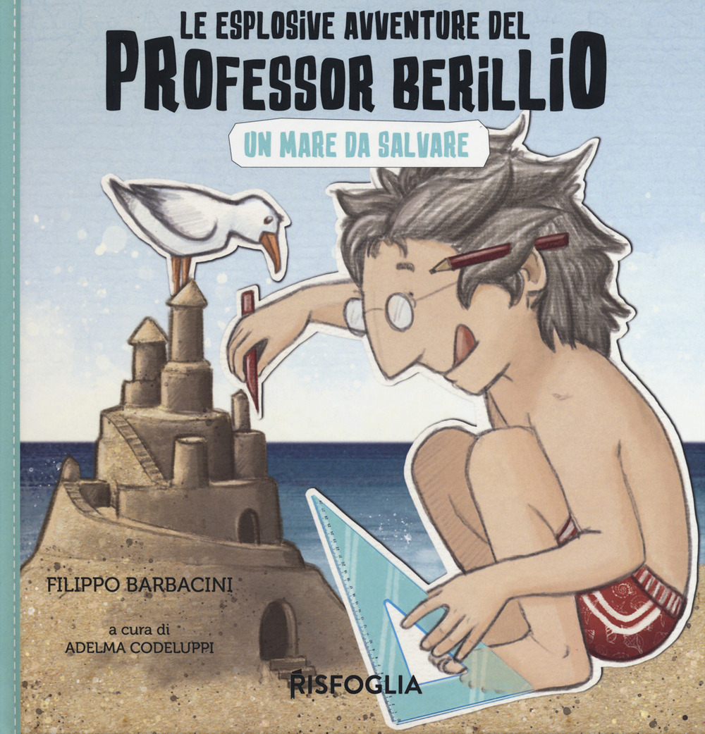 Un mare da salvare. Le esplosive avventure del professor Berillio