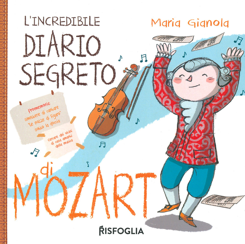 L'incredibile diario segreto di Mozart - Maria Gianola - Libro - Risfoglia Editore