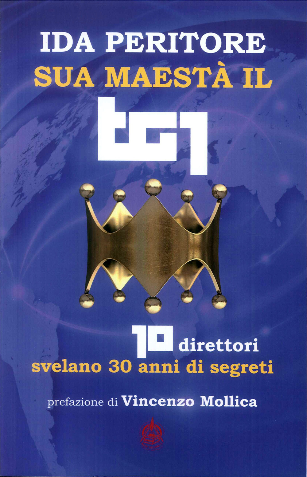 Sua maestà il tg1. 10 direttori svelano 30 anni di segreti