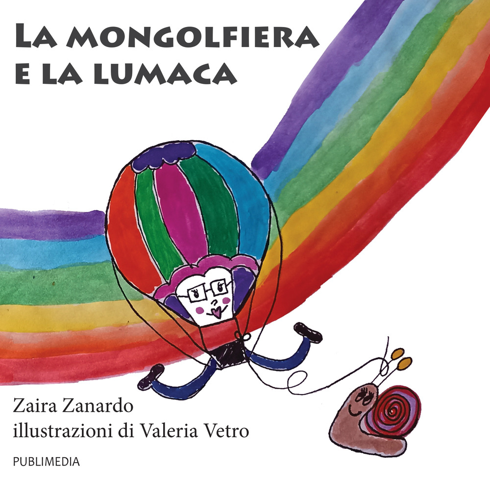 La mongolfiera e la lumaca. Ediz. illustrata