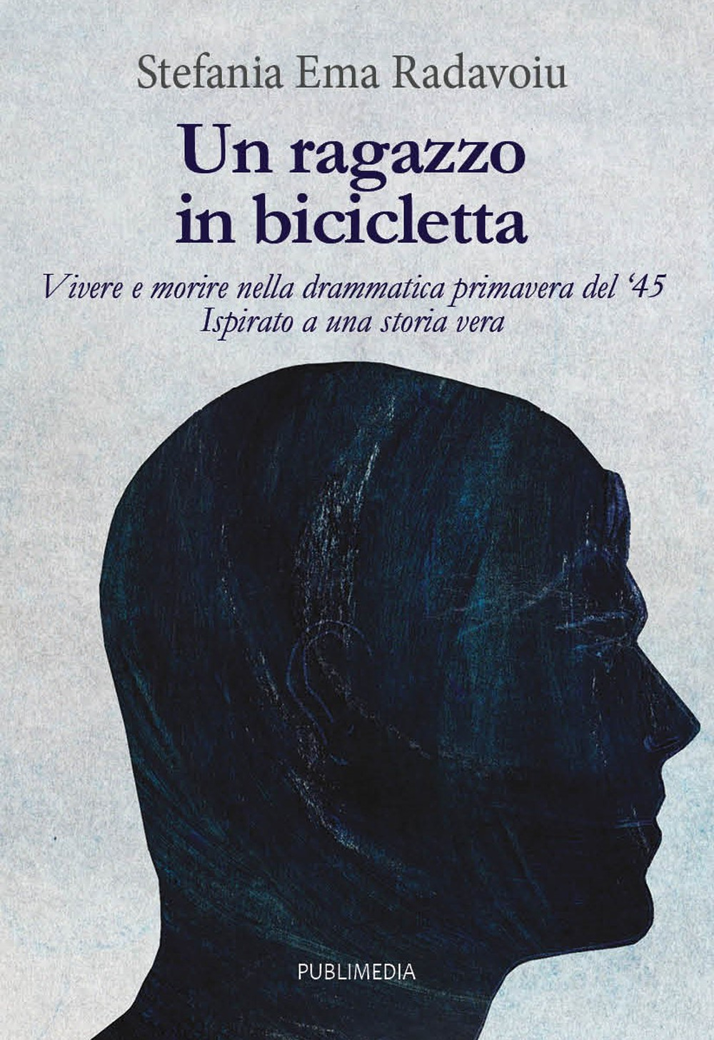 Un ragazzo in bicicletta. Vivere e morire nella drammatica primavera del '45. Ispirato a una storia vera