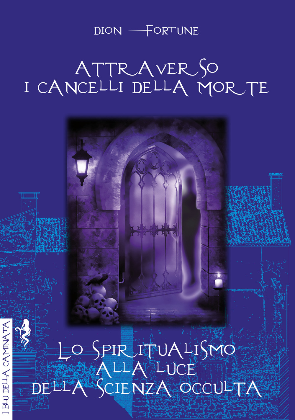 Attraverso i cancelli della morte-Lo spiritualismo alla luce della scienza occulta