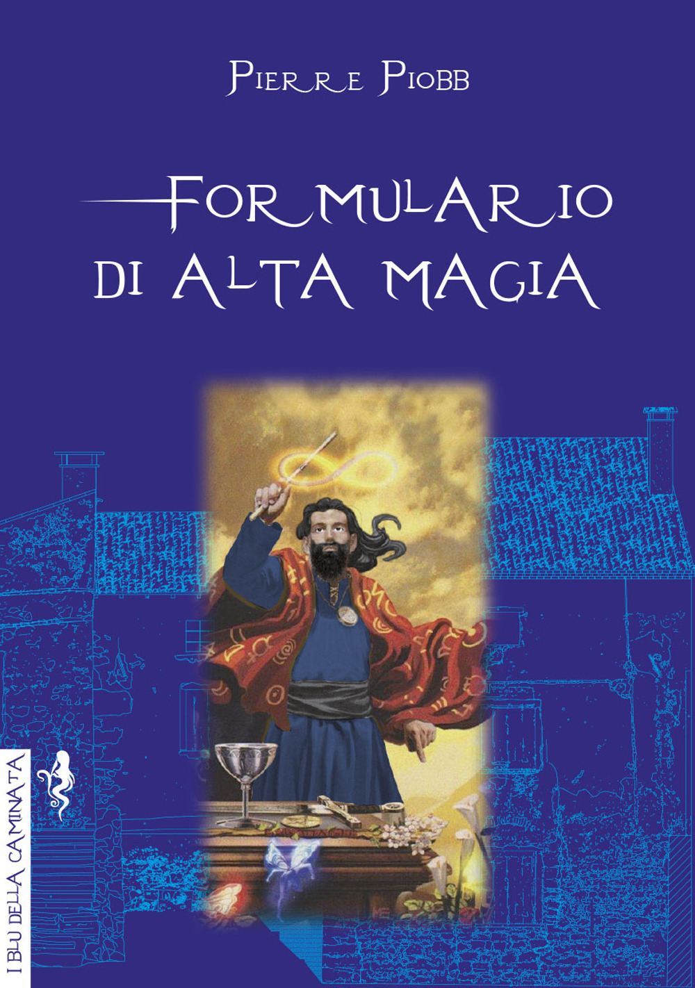 Formulario di alta magia. Tratto da antichi libri