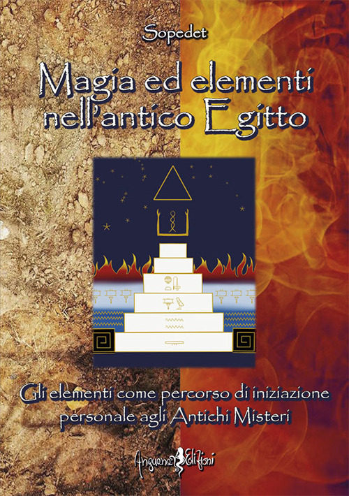 Magia ed elementi nell'antico Egitto. Gli elementi come percorso di iniziazione personale agli antichi misteri