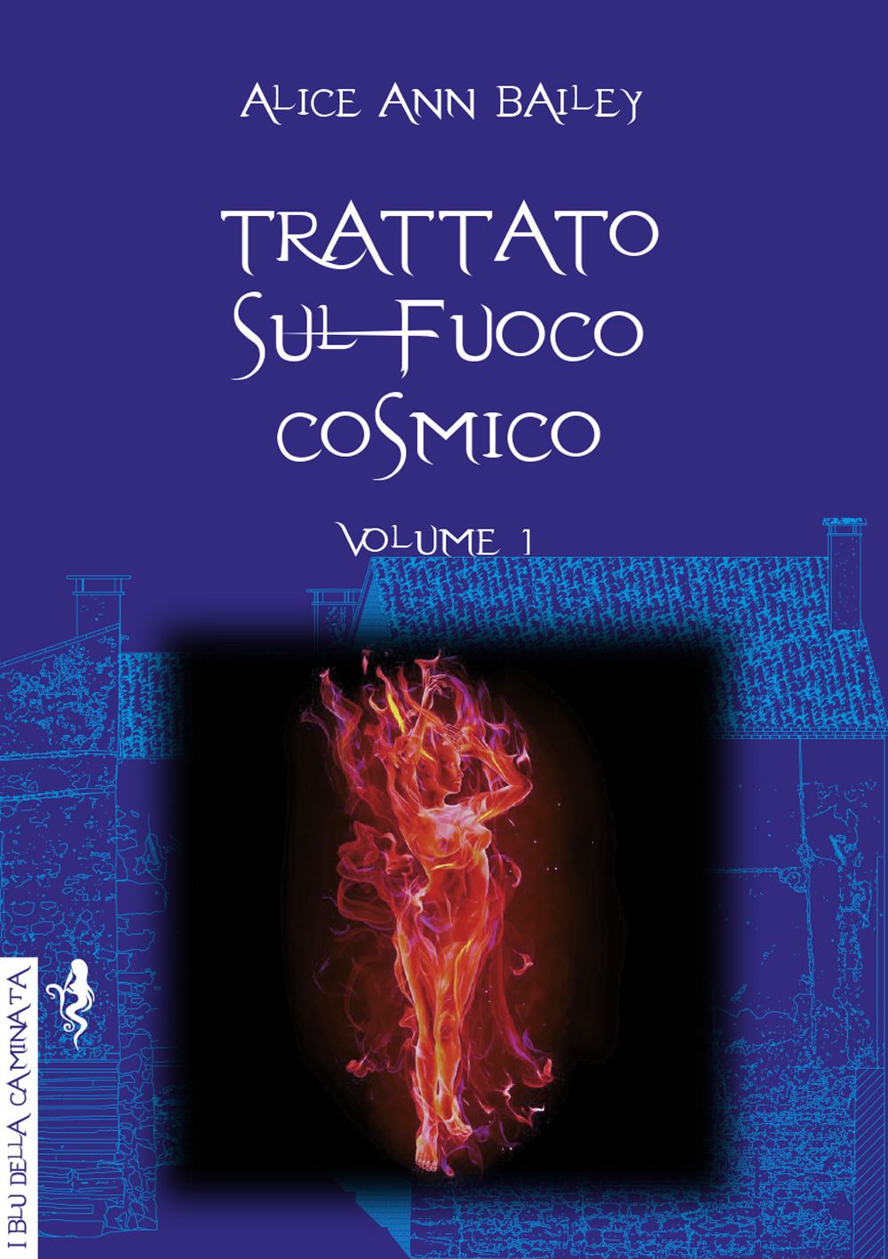 Trattato sul fuoco cosmico. Vol. 1