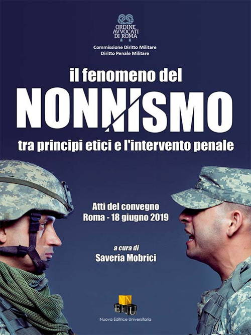 Il fenomeno del nonnismo. Tra principi etici e l'intervento penale. Atti del Convegno (Roma, 18 giugno 2019)