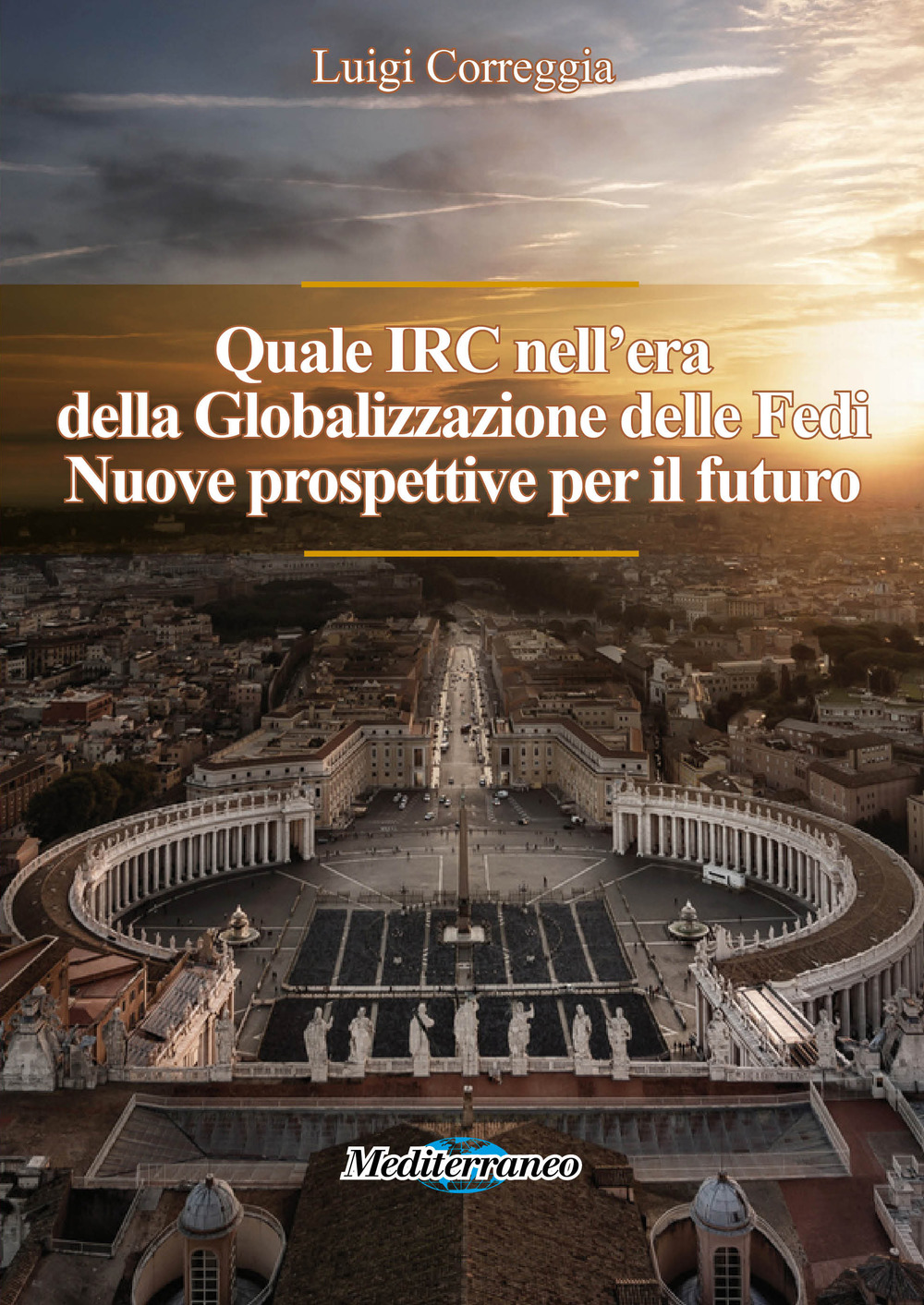 Quale IRC nell'era della globalizzazione delle fedi. Nuove prospettive per il futuro