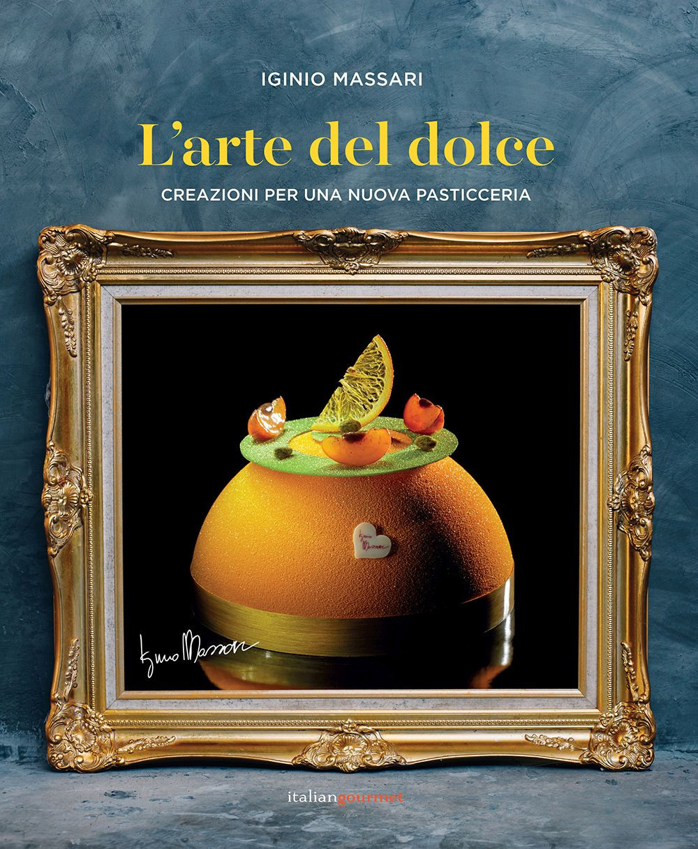 L'arte del dolce. Creazioni per una nuova pasticceria