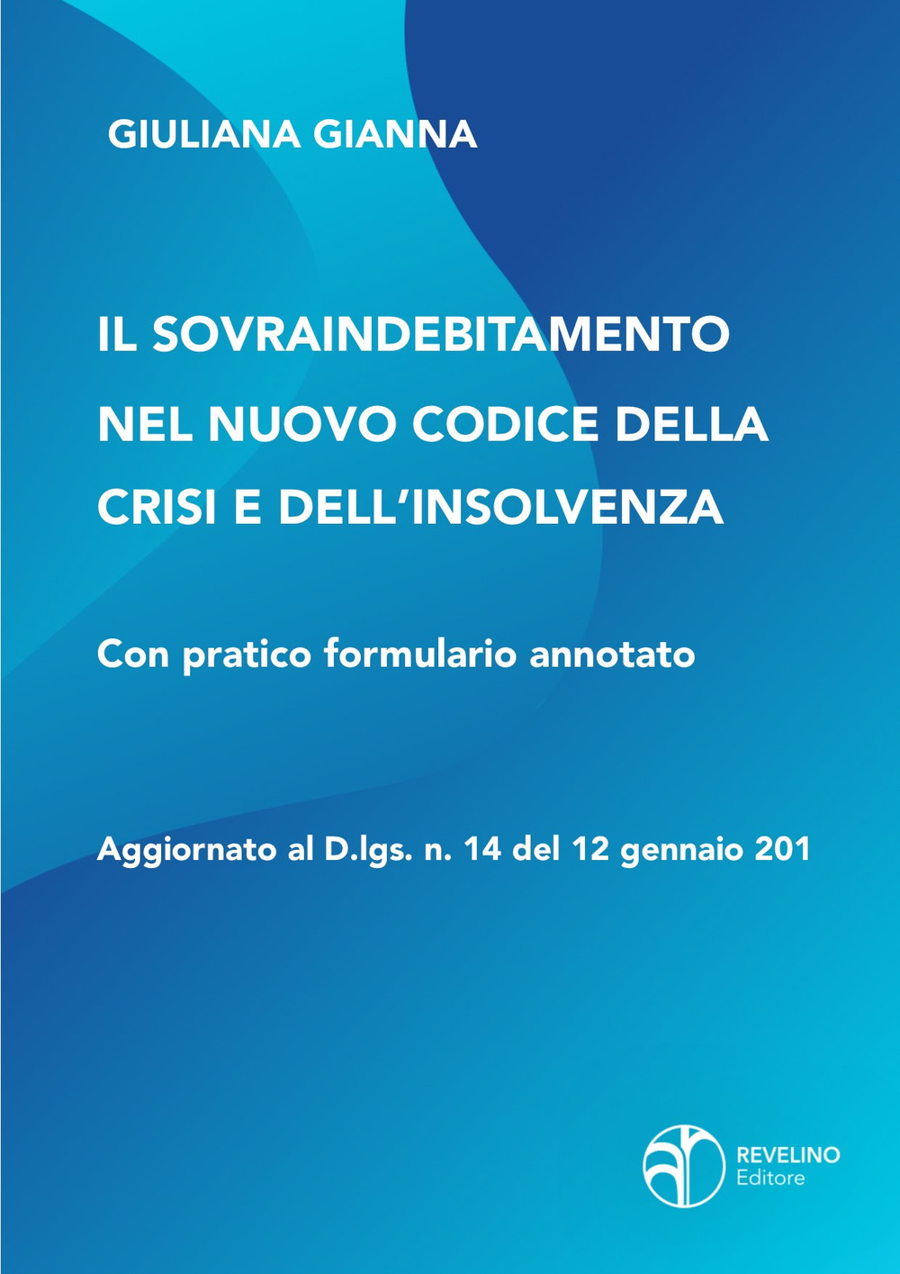 Il sovraindebitamento nel nuovo codice della crisi e dell'insolvenza. Aggiornato al D.lgs. n.14 del 12 gennaio 2019