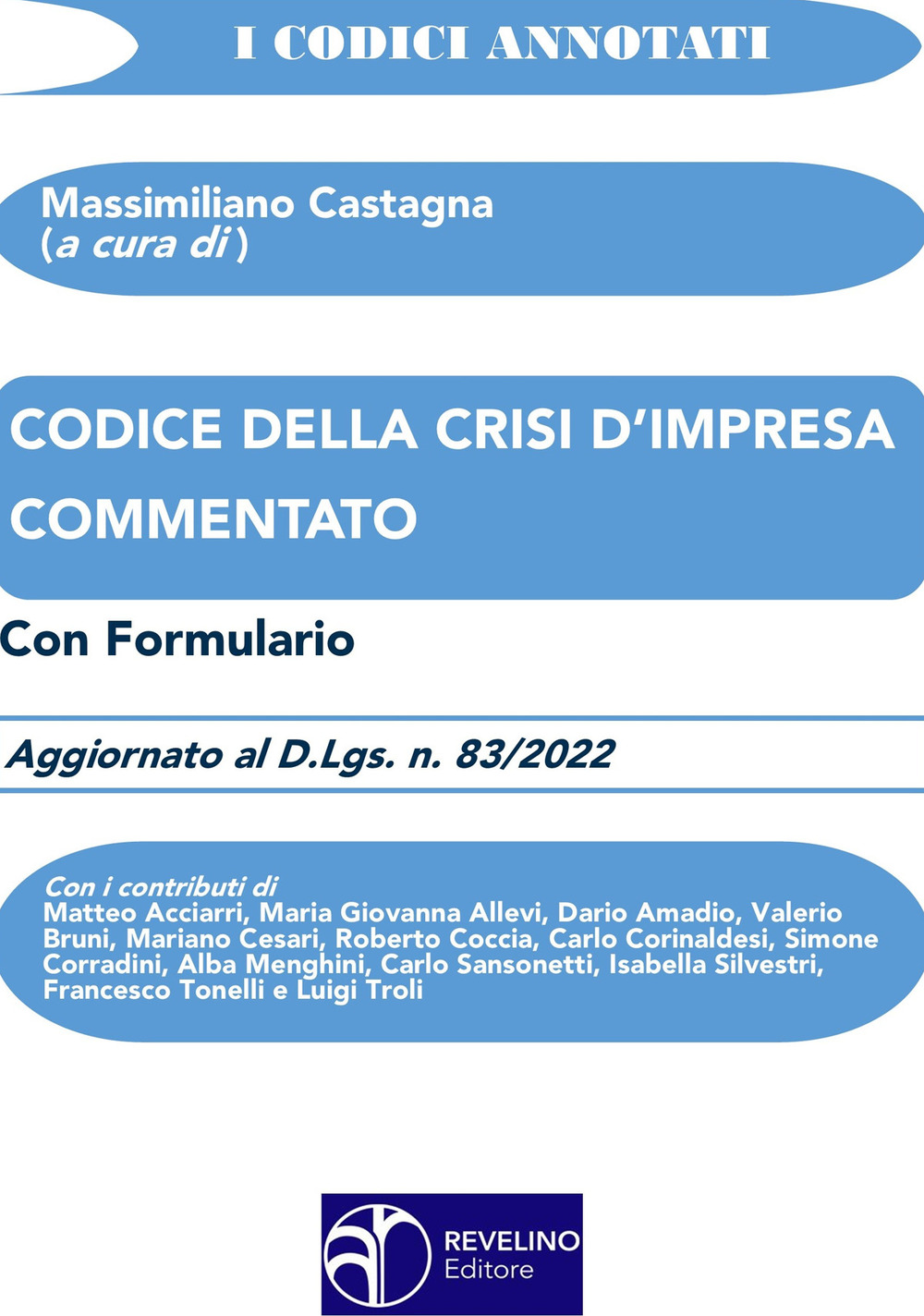 Codice della crisi d'impresa commentato. Aggiornato al d.lgs. n.83/2022. Con formulario