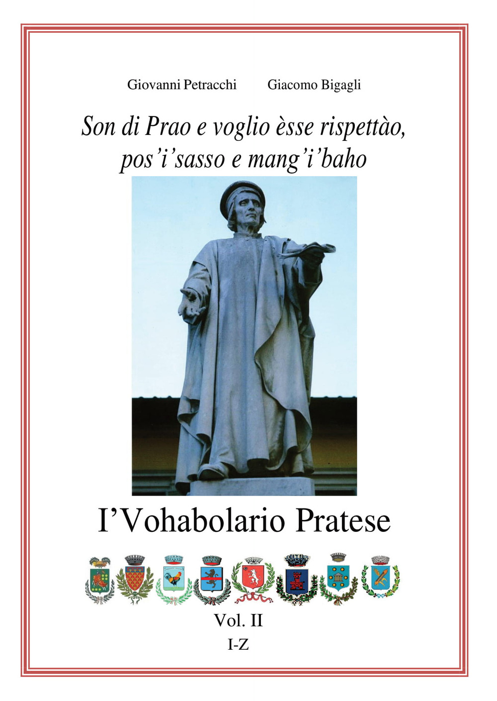 I'vohabolario pratese. Son di Prao e voglio èsse rispettào, pos'i'sasso e mang'i'baho!