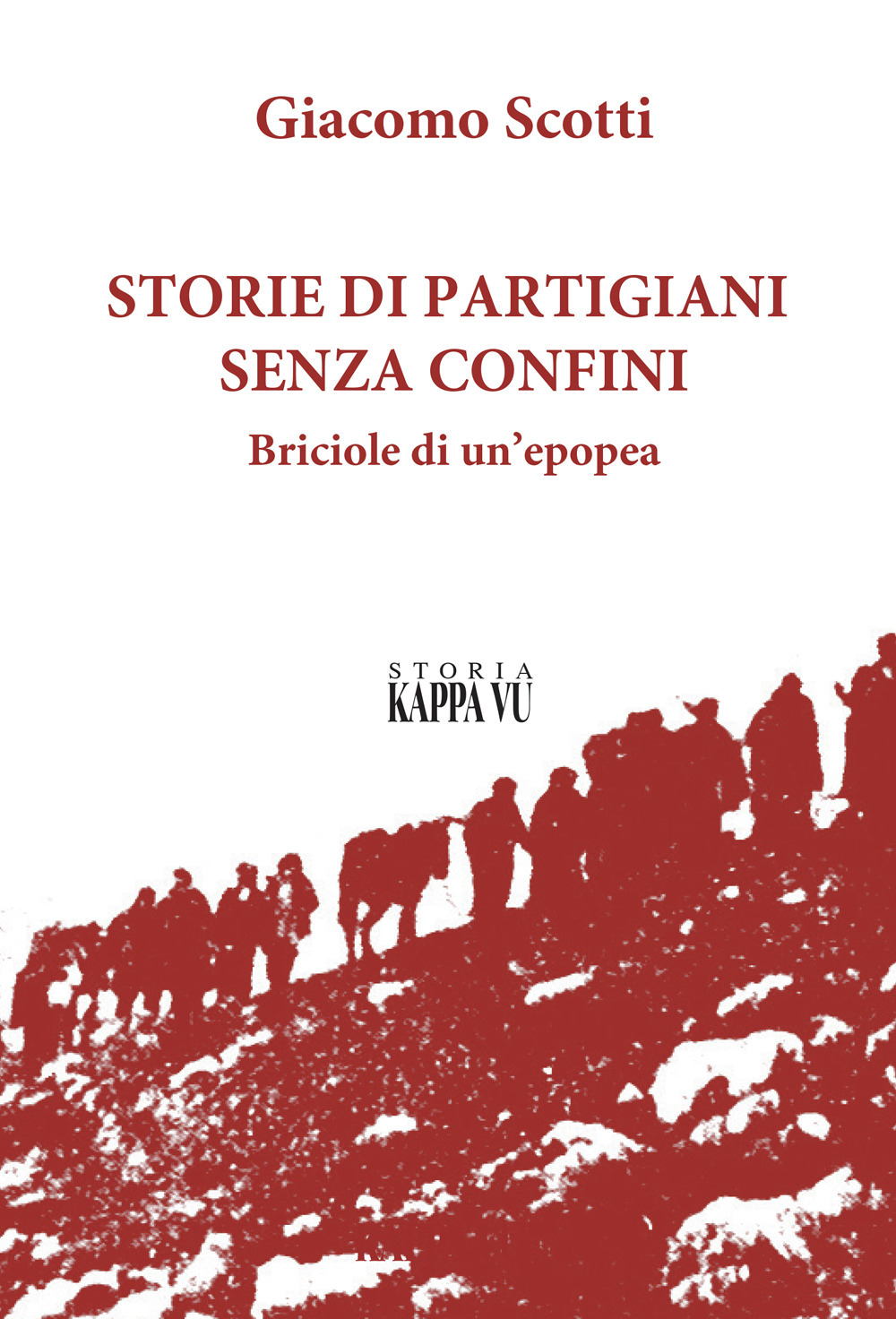 Storie di partigiani senza confini. Briciole di un'epopea