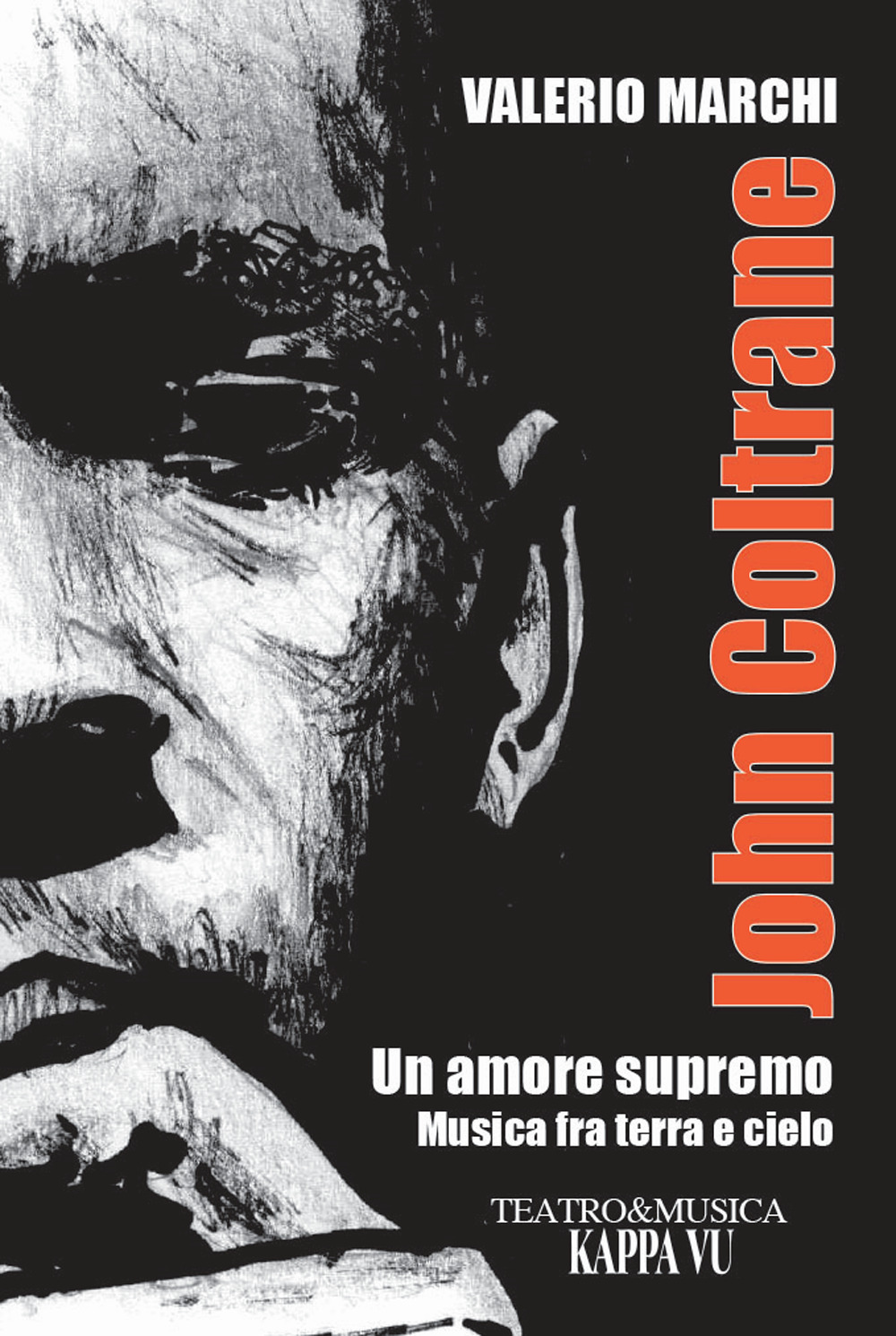 John Coltrane. Un amore supremo. Musica fra terra e cielo