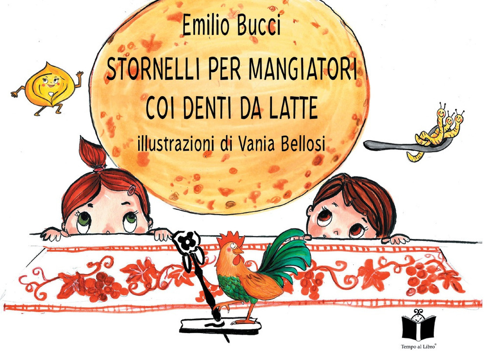 Stornelli per mangiatori coi denti da latte. A tavola in Romagna. Ediz. illustrata