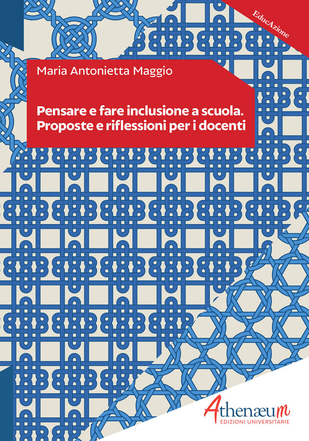 Pensare e fare inclusione a scuola. Proposte e riflessioni per i docenti