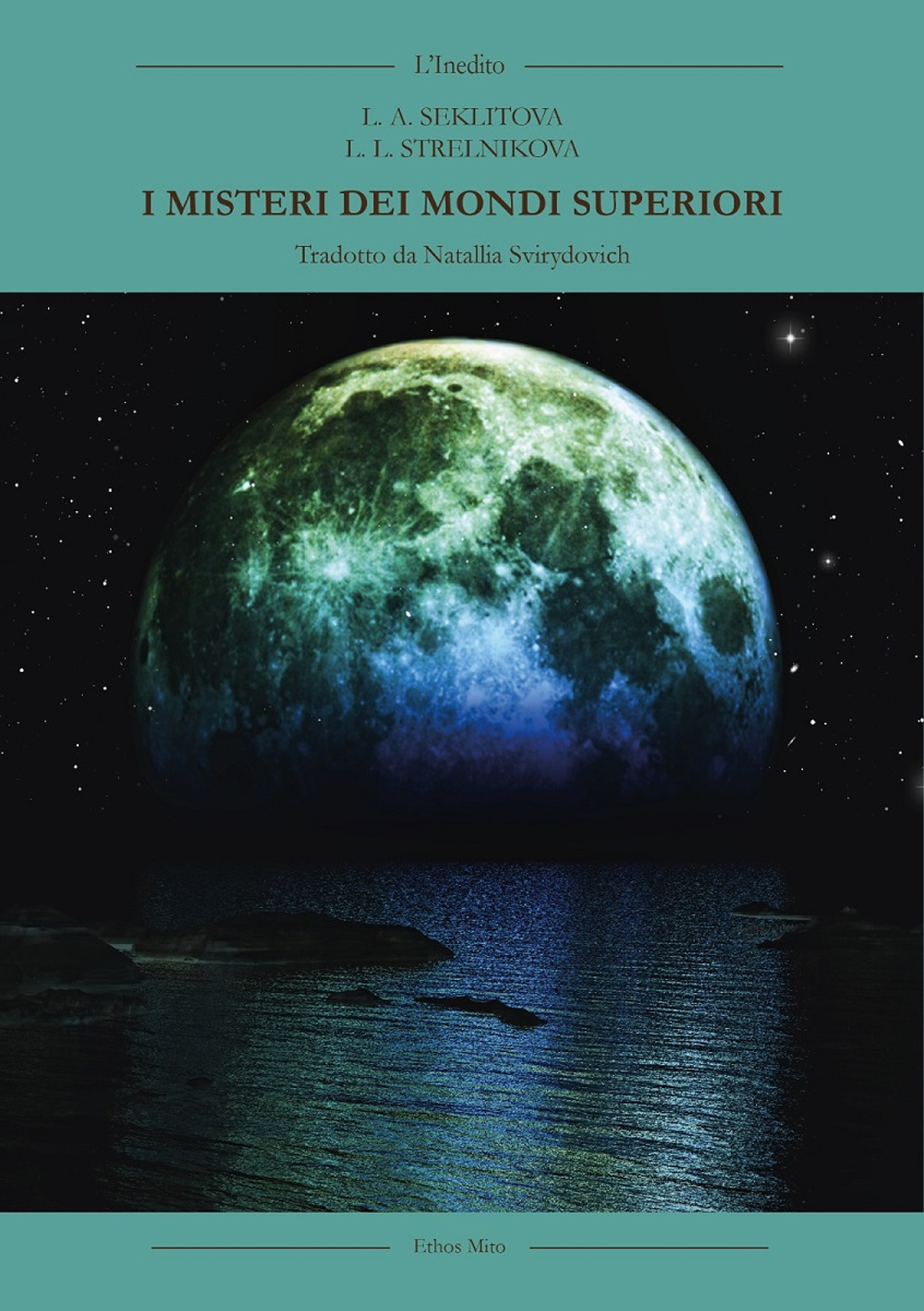 I misteri dei mondi superiori - Ludmila Leonovna Strelnikova; Larisa Aleksandrovna Seklitova - Libro - L'Inedito