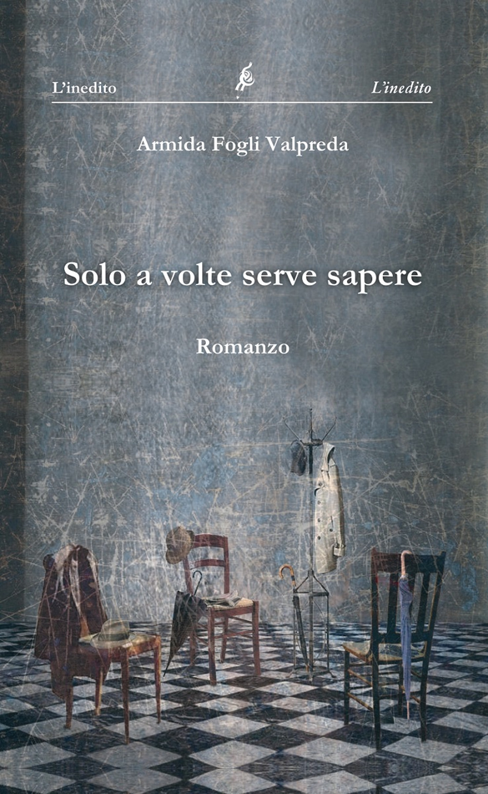 Solo a volte serve sapere - Armida Fogli Valpreda - Libro - L'Inedito