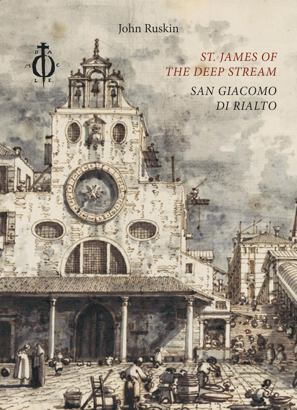 St. James of the Deep Stream. San Giacomo di Rialto. Ediz. bilingue