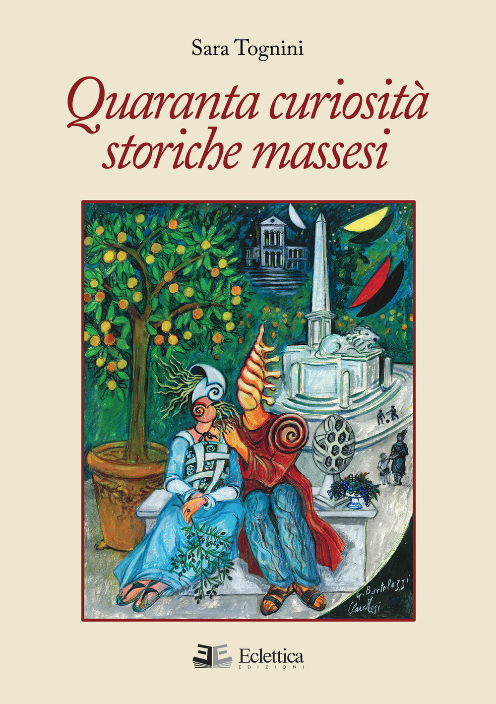 Quaranta curiosità storiche massesi - Sara Tognini - Libro - Eclettica
