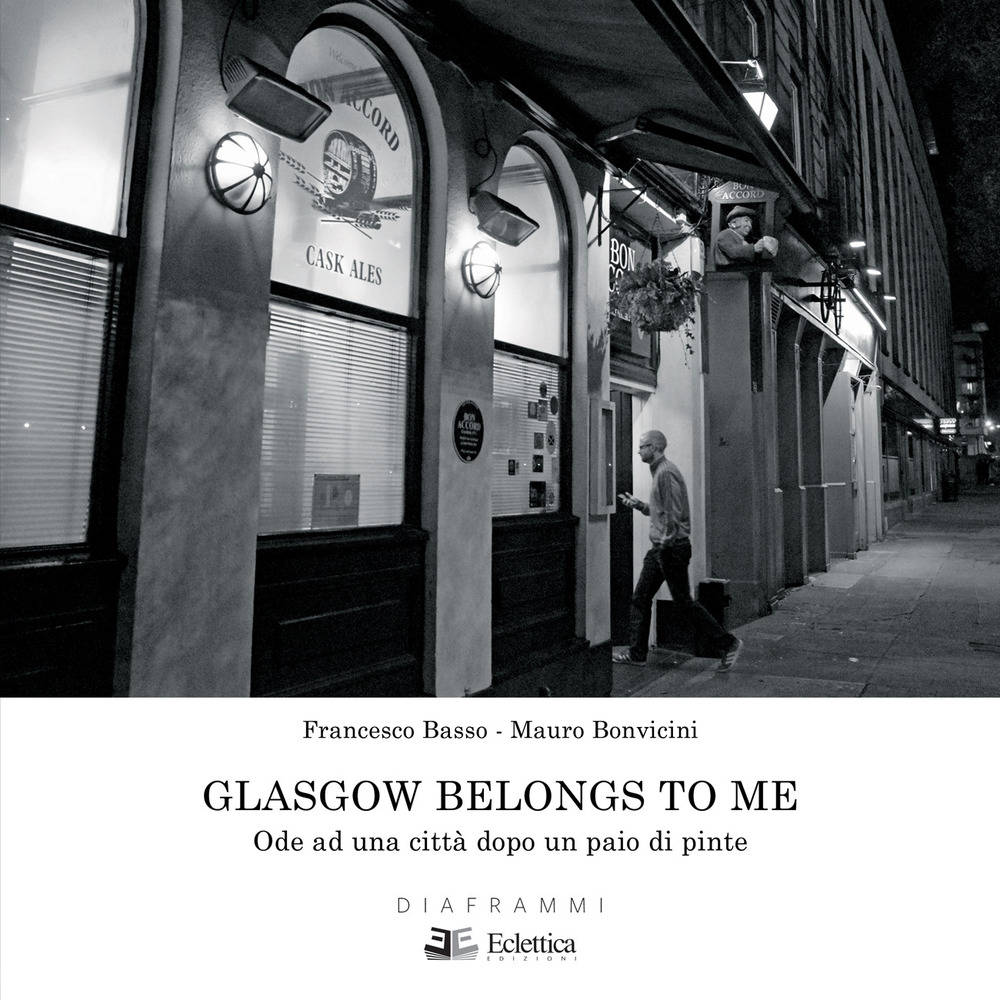 Glasgow belongs to me. Ode ad una città dopo un paio di pinte. Ediz. illustrata