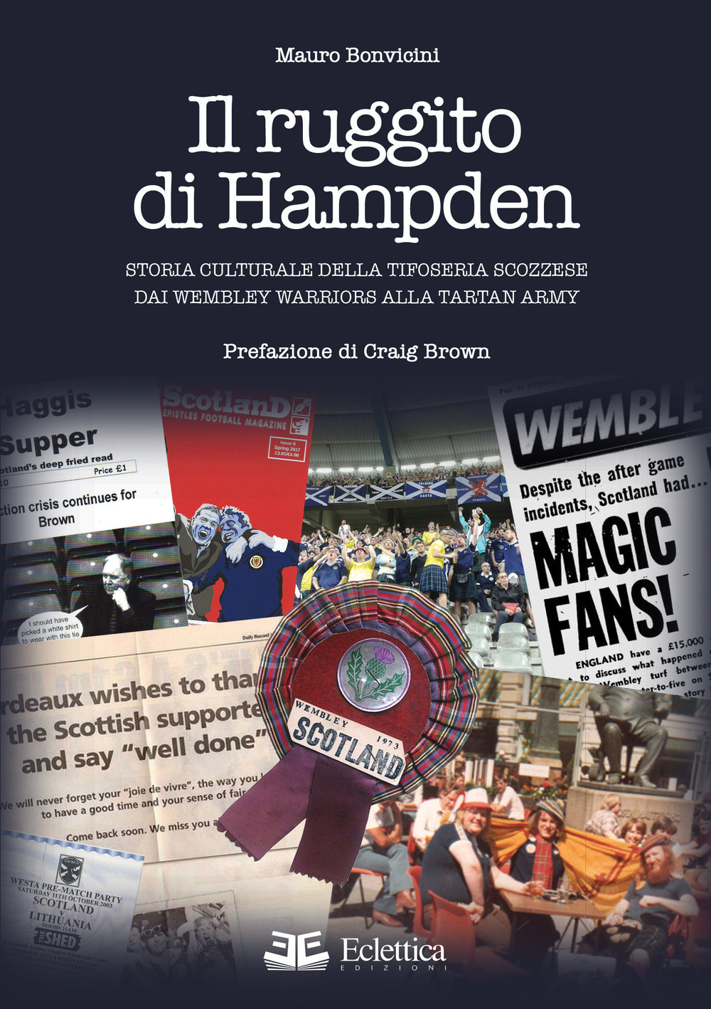 Il ruggito di Hampden. Storia culturale della tifoseria scozzese dai Wembley Warriors alla Tartan Army