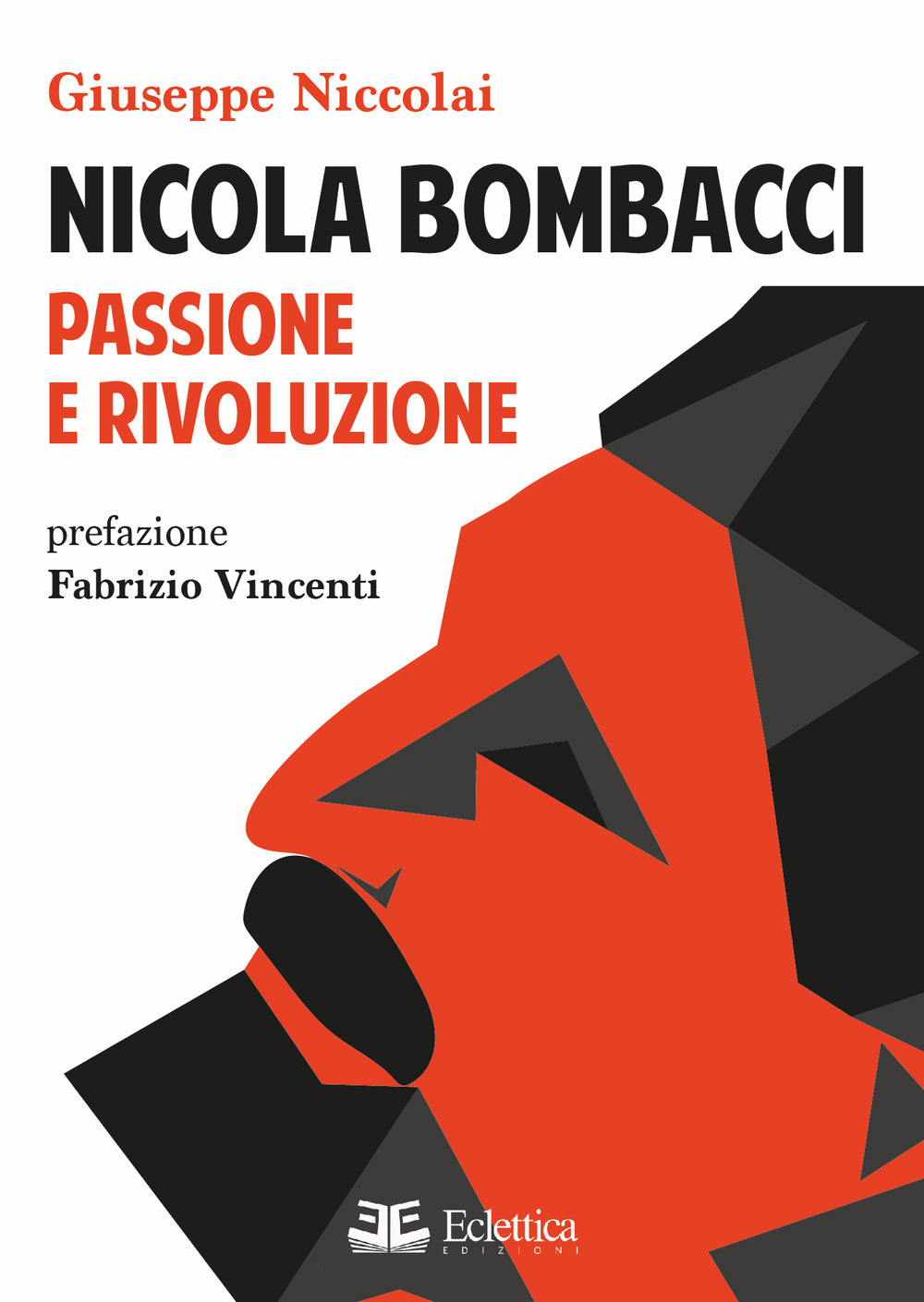 Nicola Bombacci. Passione e rivoluzione