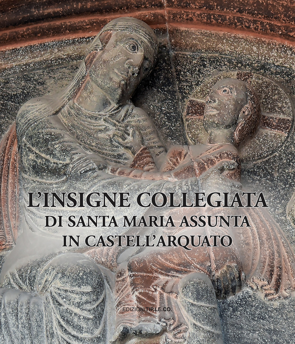 L'insigne collegiata di Santa Maria Assunta in Castell'Arquato