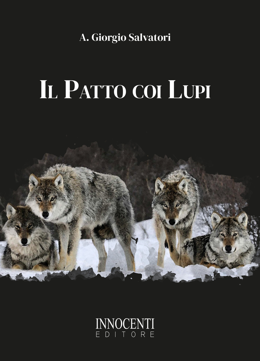 Il patto coi lupi - Giorgio A. Salvatori - Libro - Innocenti Editore