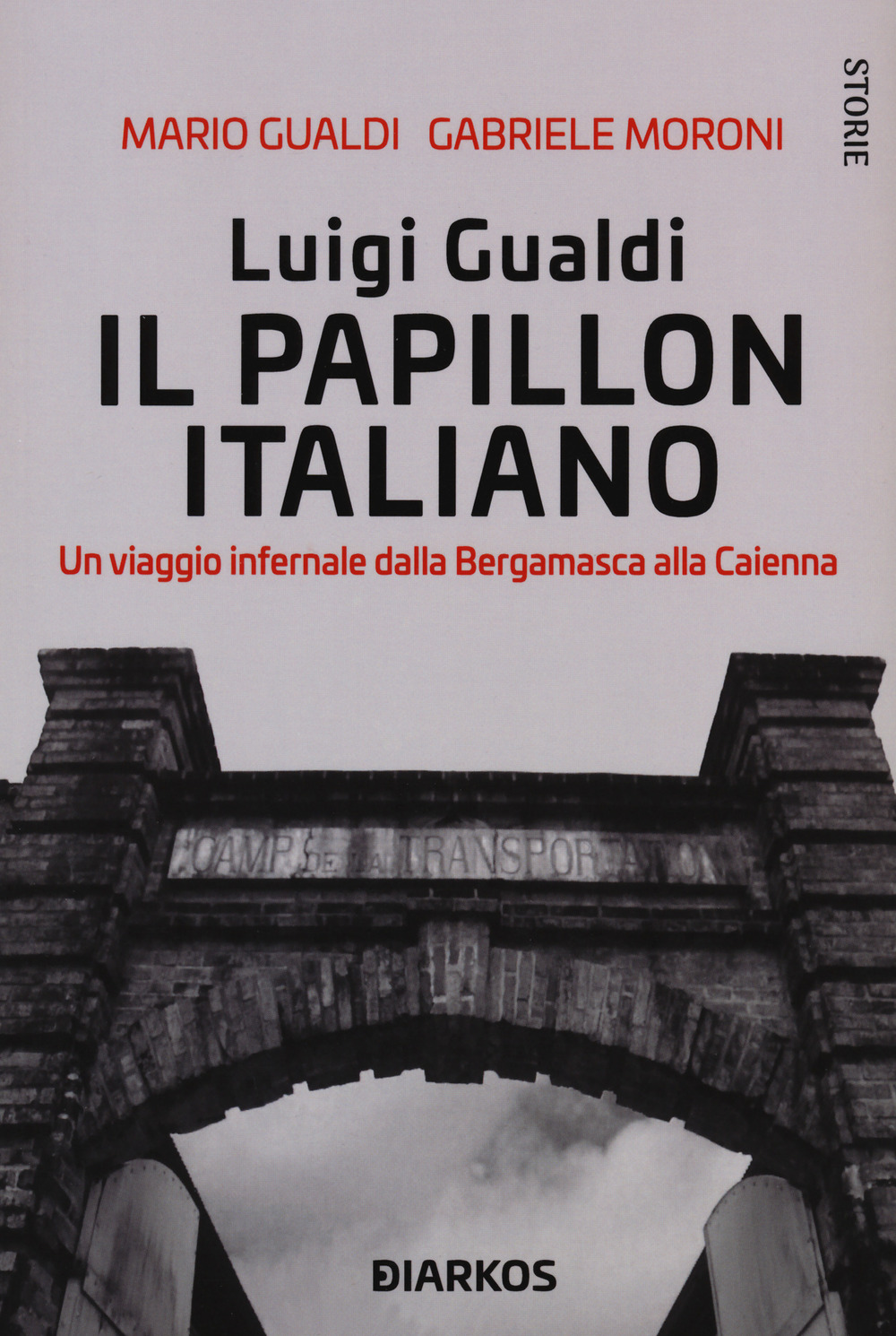 Luigi Gualdi. Il papillon italiano. Un viaggio infernale dalla bergamasca alla Cayenna