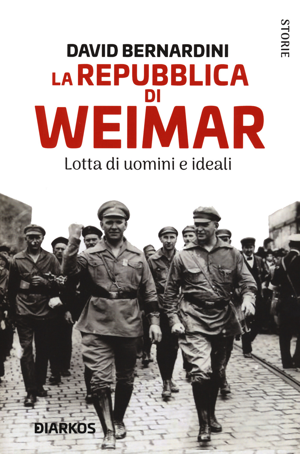 La Repubblica di Weimar. Lotta di uomini e ideali