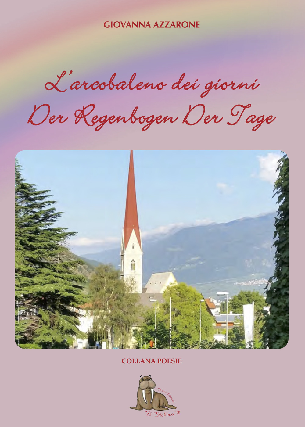 L'arcobaleno dei giorni. Der regenbogen der tage. Ediz. bilingue