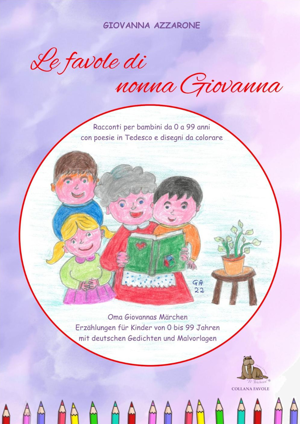Le favole di nonna Giovanna. Racconti per bambini da 0 a 99 anni con poesie in tedesco e disegni da colorare. Ediz. a caratteri grandi
