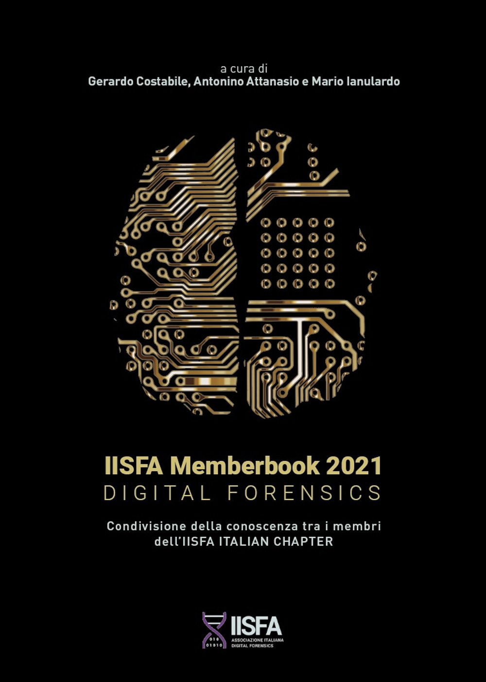IISFA memberbook 2021 Digital Forensics. Condivisione della conoscenza tra i membri dell'IISFA Italian Chapter - Libro - IISFA Educational