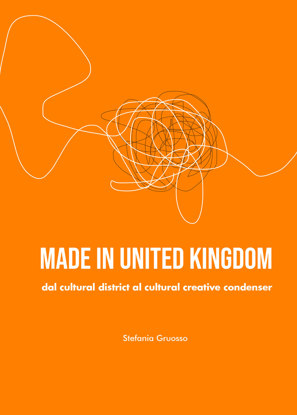 Made in United Kingdom. Dal cultural district al cultural creative condenser - Stefania Gruosso - Libro - Sala