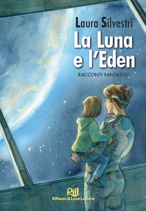 La Luna e l'Eden. Racconti fantastici